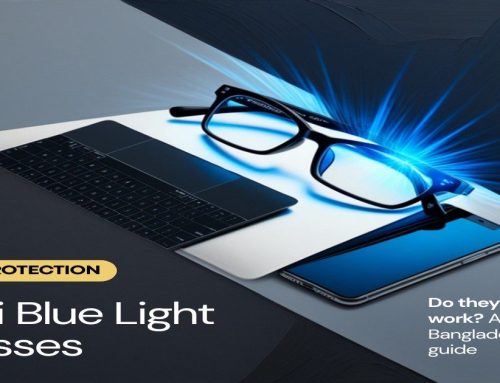 Anti Blue Light Glasses: Do They Really Work? A Bangladesh Guide