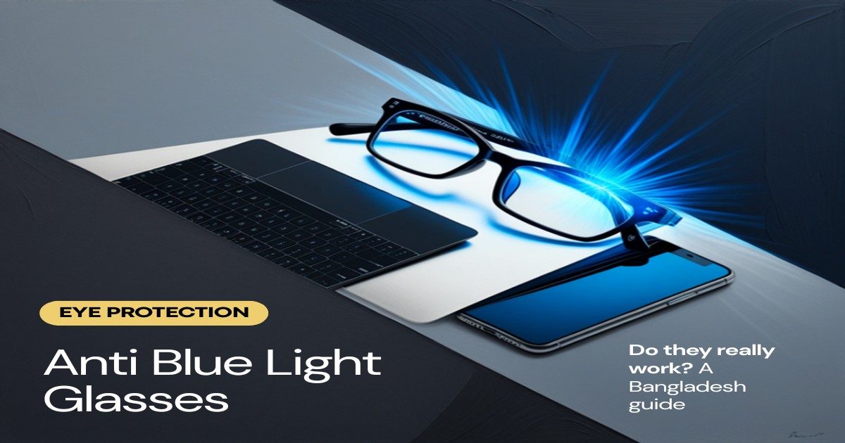 Anti blue light glasses for screen workers in Bangladesh - Nine Optic guide