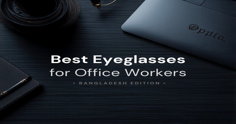 Buy office eyeglasses online with cash on delivery in Bangladesh - Nine Optic