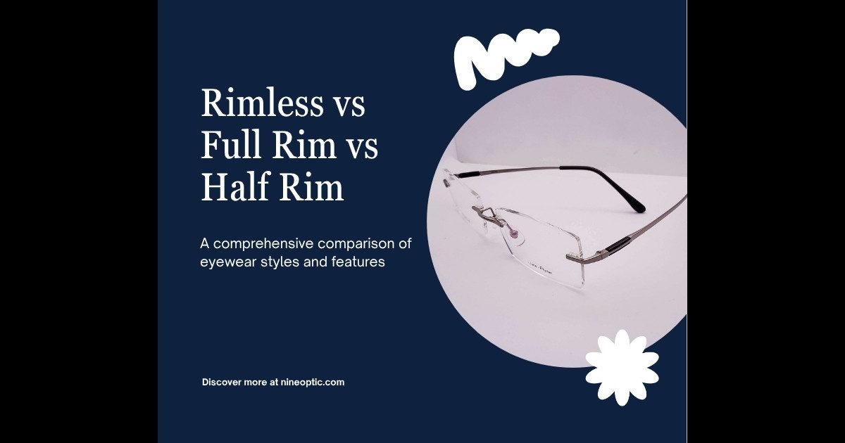 Rimless vs Full Rim vs Half Rim Glasses | Nine Optic Bangladesh Rimless vs full rim vs half rim glasses comparison Bangladesh - Nine Optic